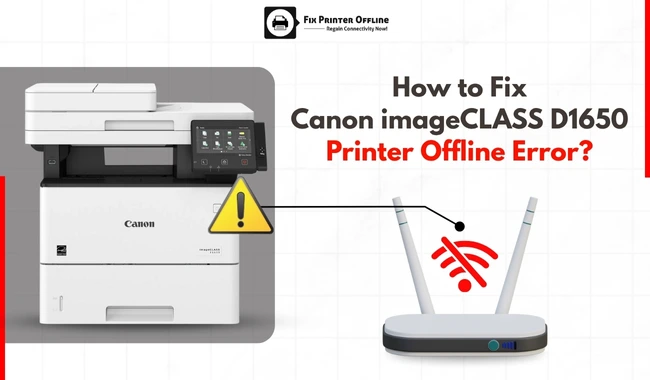 How to Fix Canon imageCLASS D1650 Printer Offline Error? (Full Guide)