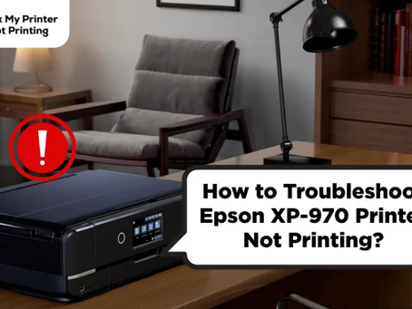 How to Troubleshoot Epson XP-970 Printer Not Printing?