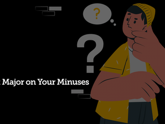 Don’t Major on Your Minuses