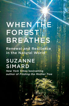 Grow and Know - Book Thoughts - When the Forest Breathes by Dr. Suzanne Simard
