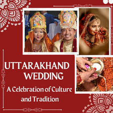 Uttarakhand Weddings A Celebration of Culture and Tradition