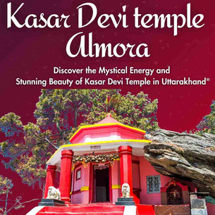 Kasar Devi Temple: A Spiritual and Scenic Retreat in Uttarakhand
