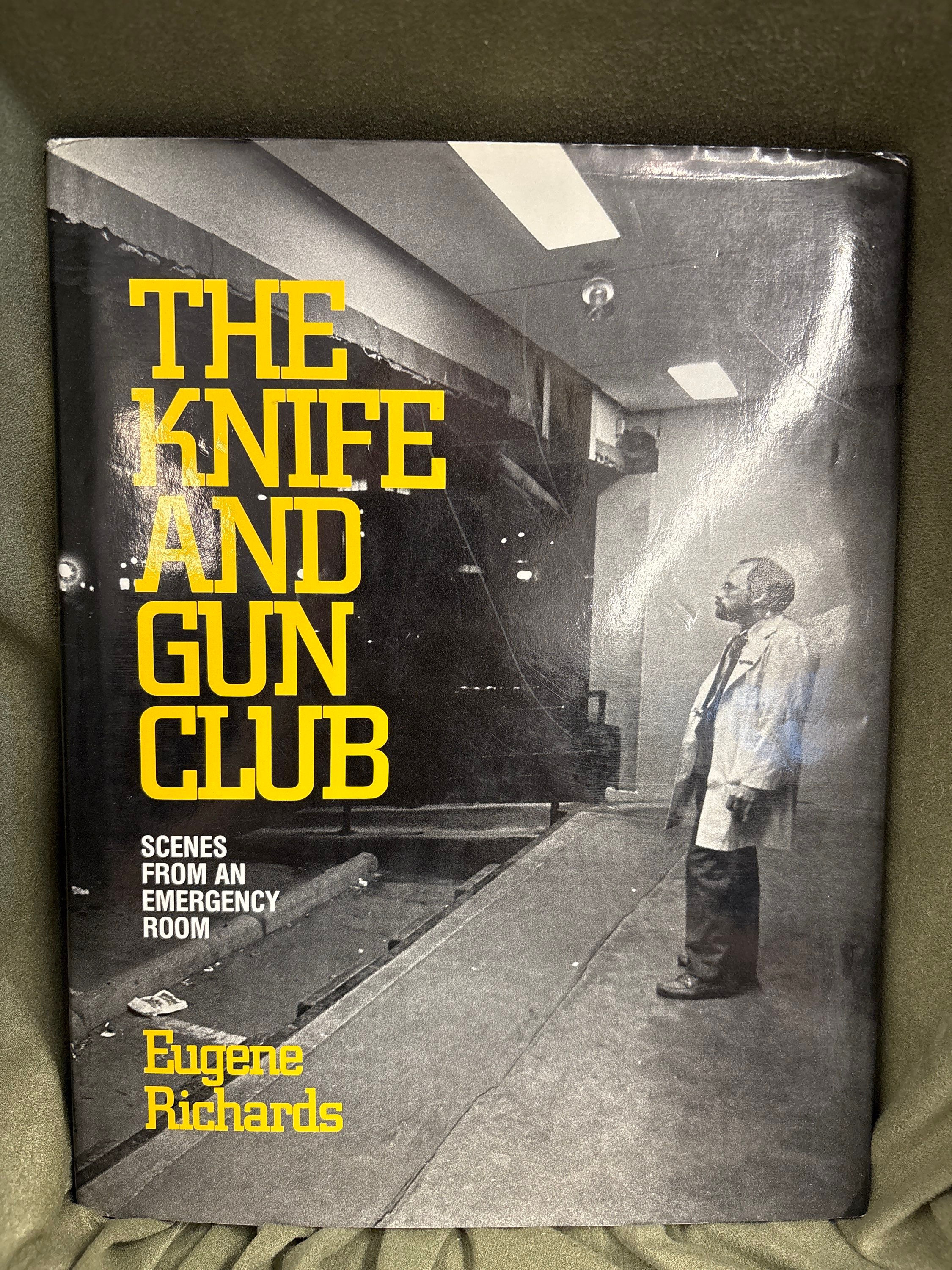 The Knife & Gun Club: Scenes from an ER by Eugene Richards (HC) *H/W*