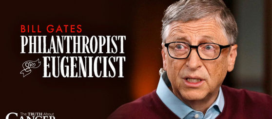 Bill Gates – Philanthropist or Eugenicist?