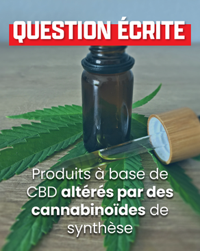 Produits à base de CBD mais altérés par des cannabinoïdes de synthèse