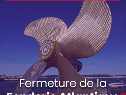 Fermeture de la Fonderie Atlantique Industrie