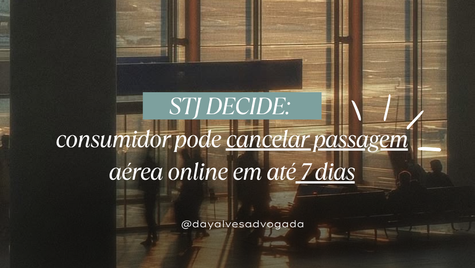 STJ decide: consumidor pode cancelar passagem aérea online em até 7 dias
