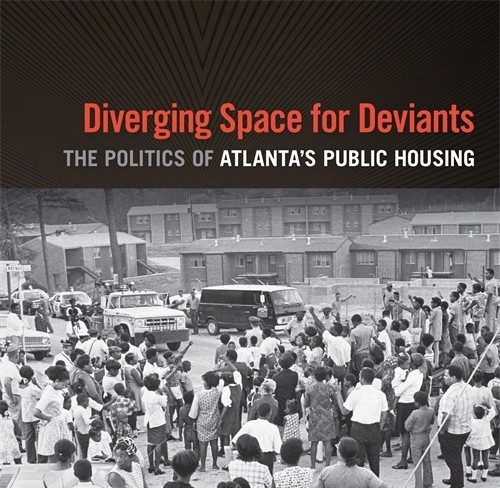 Review: Diverging Spaces for Deviants: The Politics of Atlanta’s Public Housing