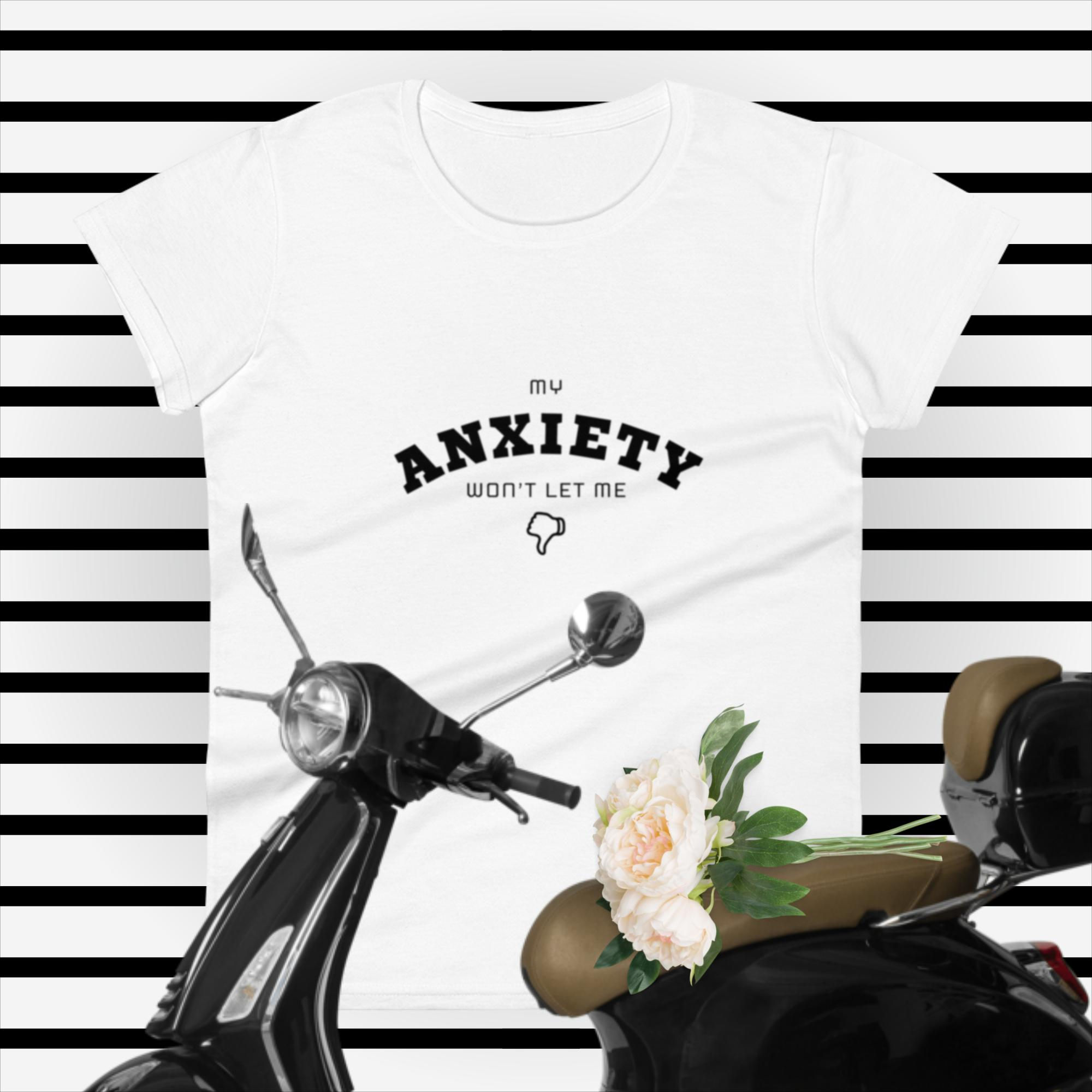 My Anxiety Won’t Let Me