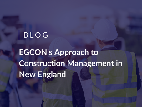 EGCON’s Approach to Construction Management in New England