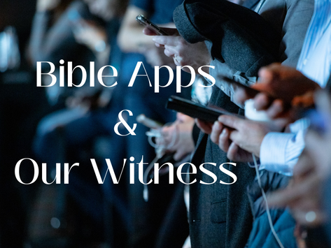 Bible Apps & Our Witness
