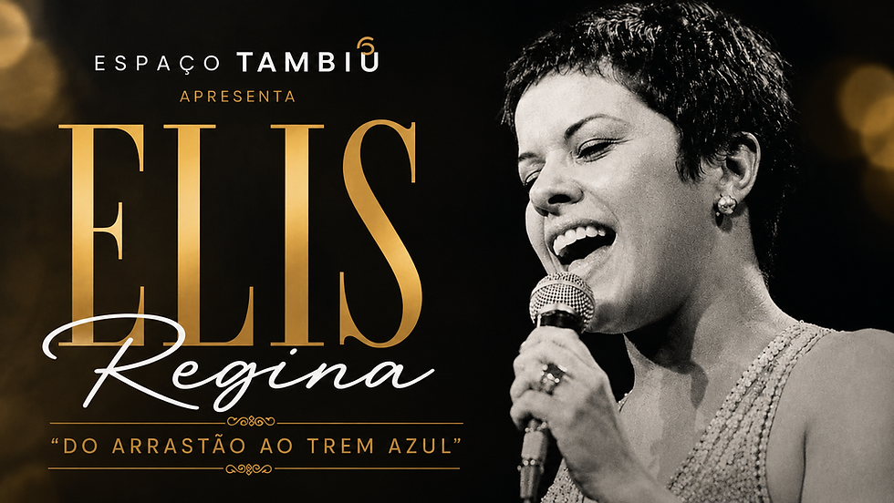 Elis Regina " Do Arrastão ao Trem Azul"