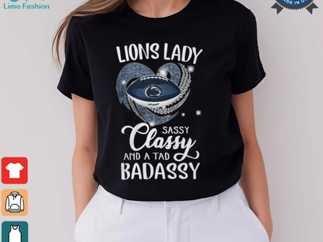 Lions Laydy Sassy Classy And A Tad Badassy Shirt