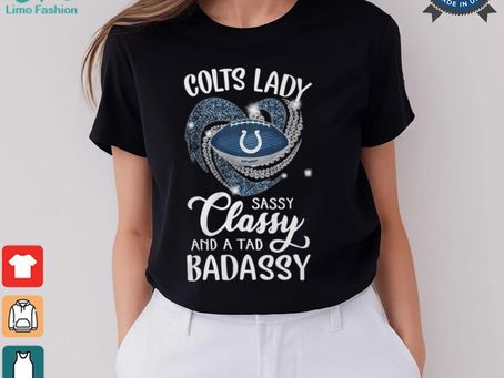 Colts Laydy Sassy Classy And A Tad Badassy Shirt