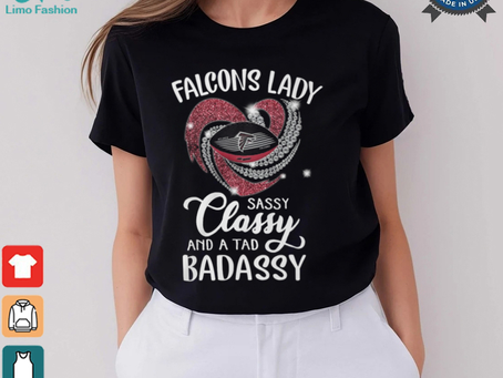 Falcons Laydy Sassy Classy And A Tad Badassy Shirt