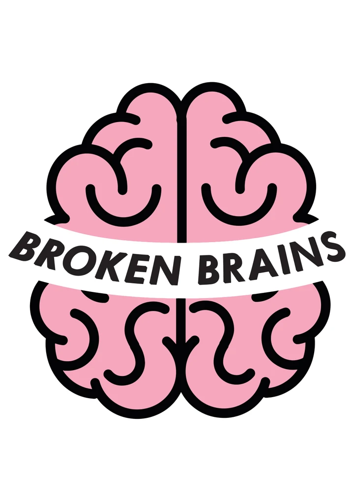 BEYOND BROKEN BRAINS