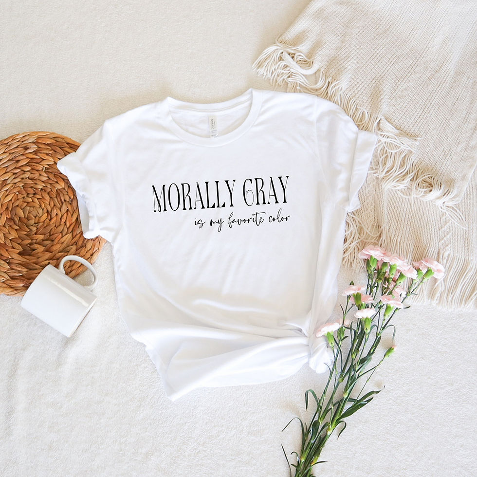 MORALLY GRAY IS MY FAVORITE COLOR