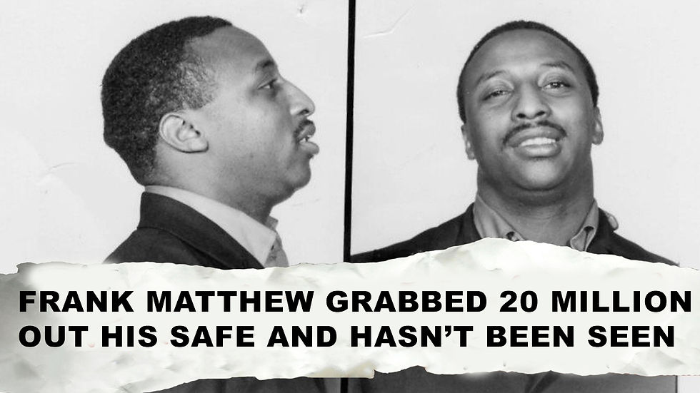 Frank Matthews Bailed Out of Jail, Grabbed 20 Million From His Safe And Has Never Been Seen Ever Since The Year 1973