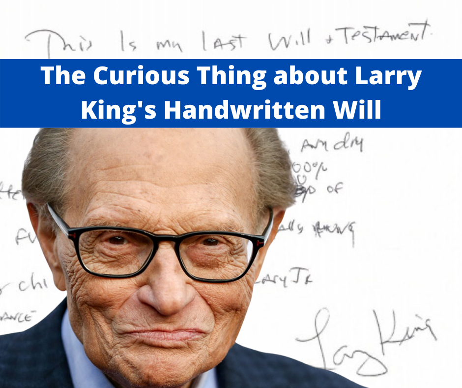 The Curious Thing about Larry King's Handwritten Will