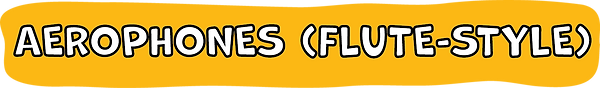 AEROPHONES (FLUTE-STYLE)_3x.png