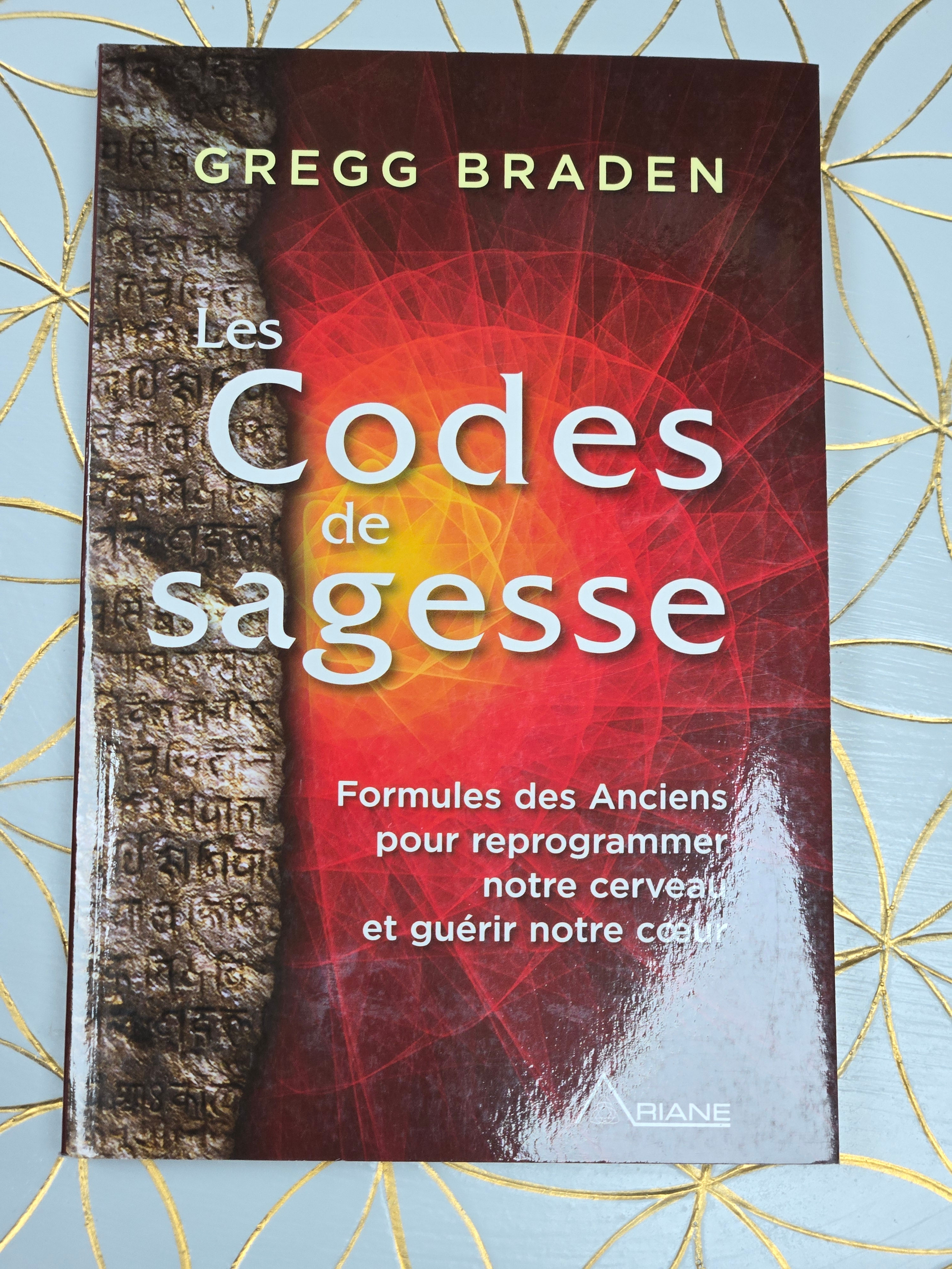 Les codes de la sagesse - formules des anciens pour reprogrammer notre cerveau e