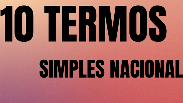 10 termos que todo empresário no Simples Nacional precisa saber