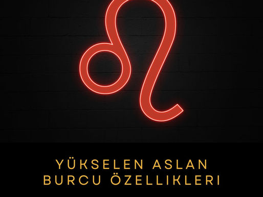Yükselen Aslan Burcu Özellikleri