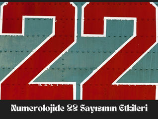 Numerolojide 22 Sayısı ve Etkileri