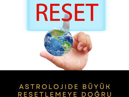 Astrolojide Büyük Resetlemeye Doğru