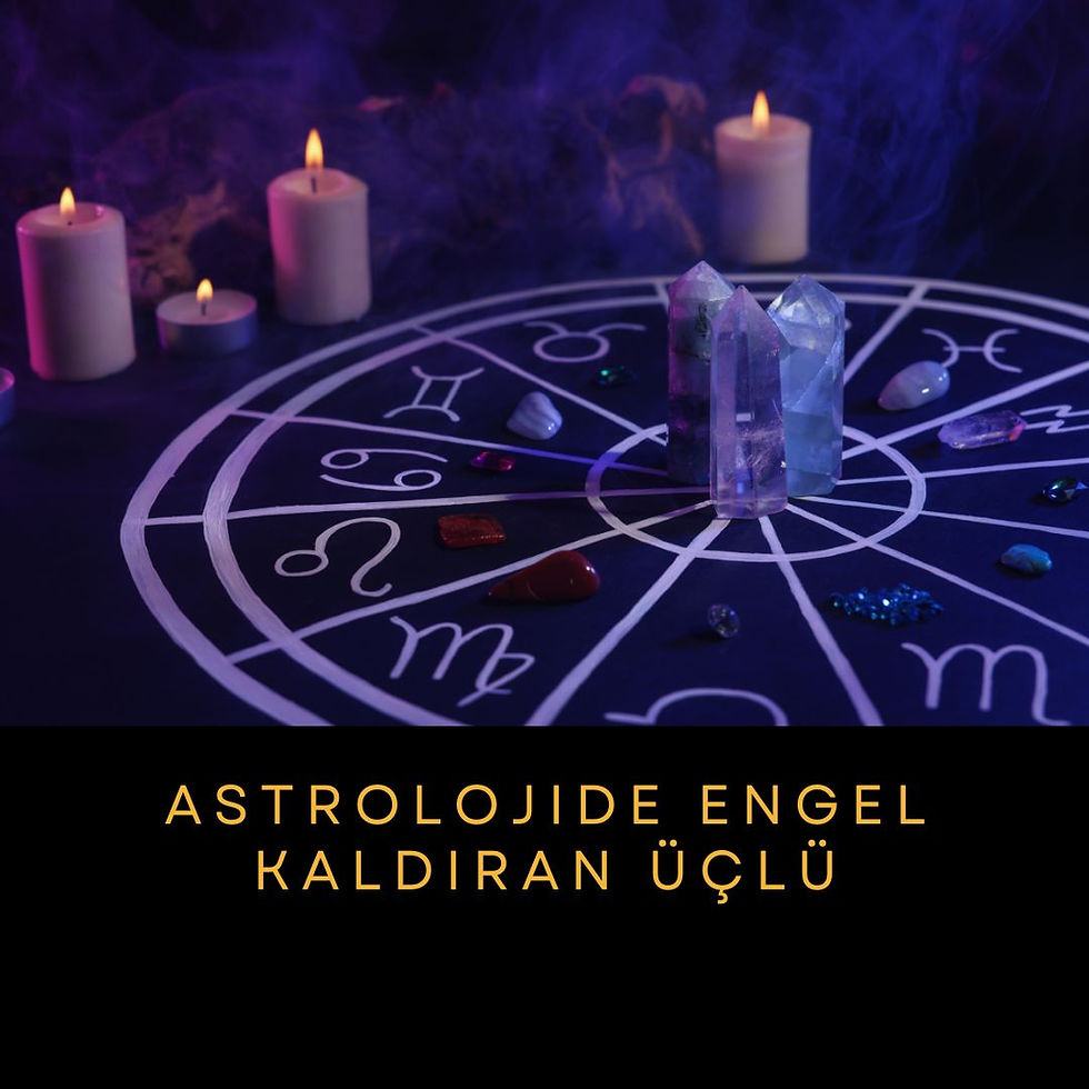 Astrolojide Engel Kaldıran Üçlü