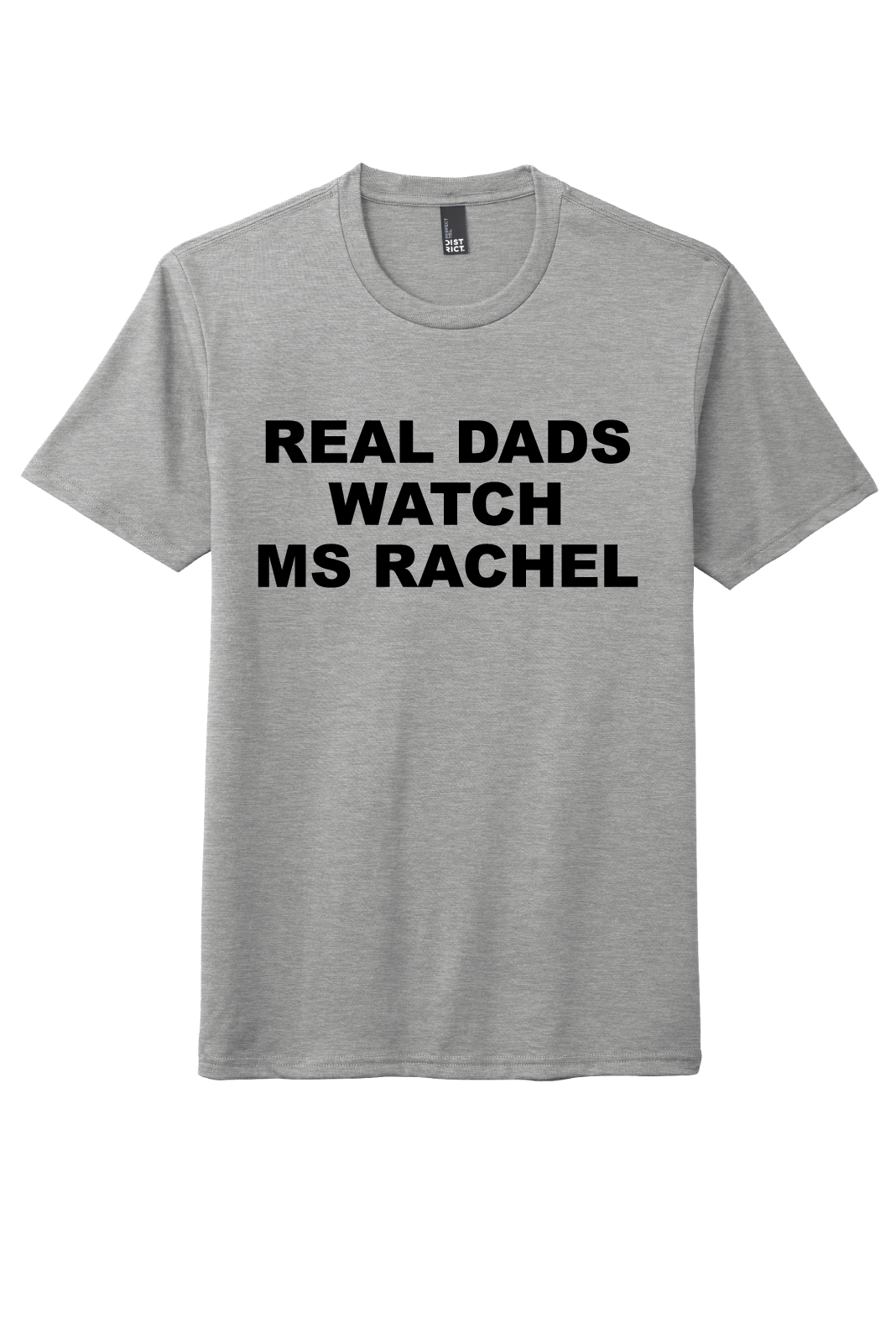 FDS Poly/Cotton "REAL DADS" District® Perfect Tri® Tee (DTG)