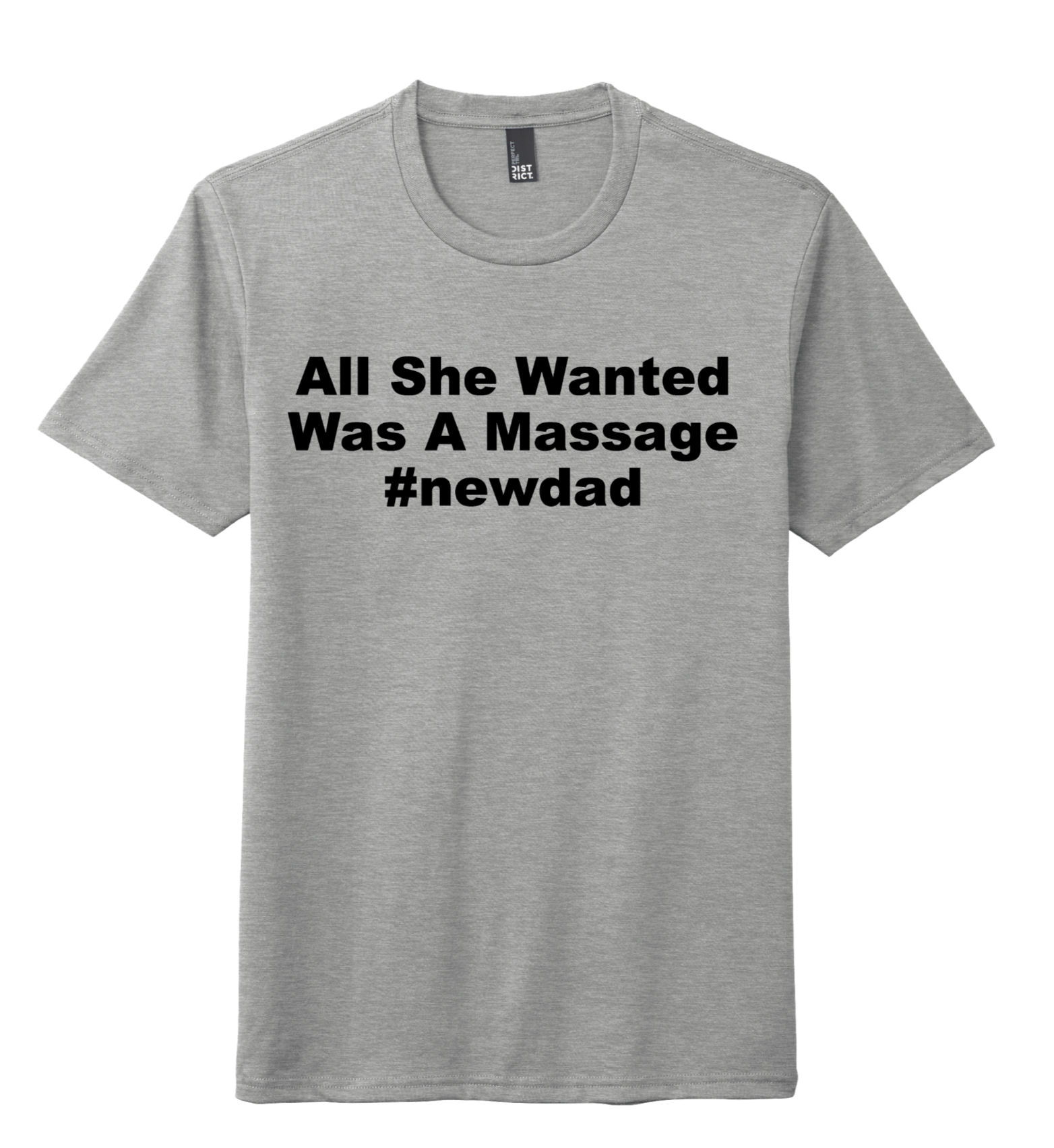 FDS Poly/Cotton "ALL SHE WANTED WAS A MASSAGE" District® Perfect Tri® Tee (DTG)