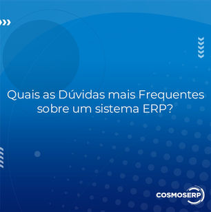 Quais as dúvidas mais frequentes sobre um sistema erp?
