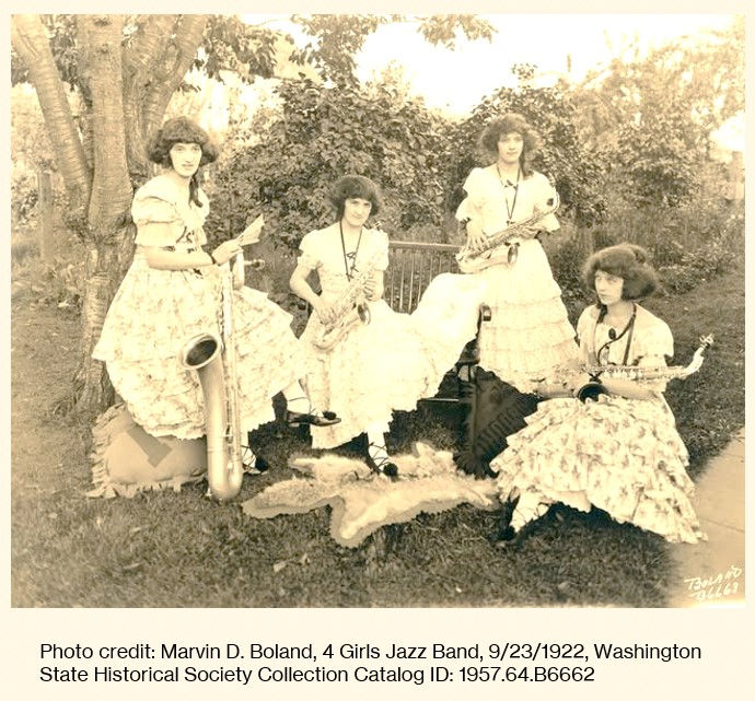 “Plucky Girls”: 4 Girls Jazz Band, c. 9.23.1922. Image: Marvin D. Boland, Washington State Historical Society Collection