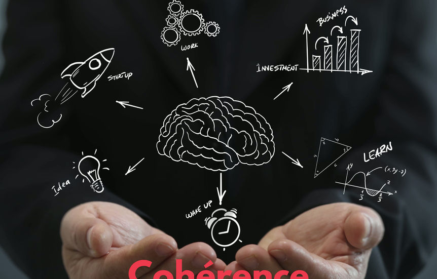 La cohérence, la valeur structurante de votre réussite