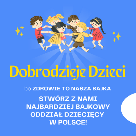 Dobrodzieje Dzieci, bo zdrowie to nasza bajka! Rusza zrzutka społeczna!