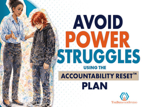 Teacher talks to a upset student. Text reads "AVOID POWER STRUGGLES using the ACCOUNTABILITY RESET PLAN."