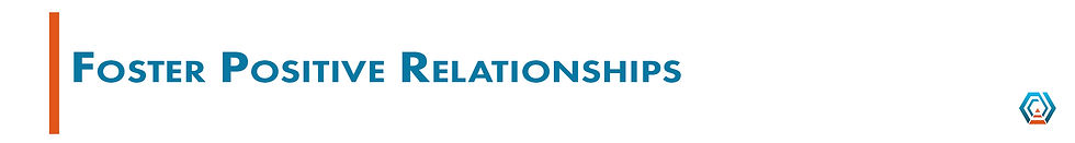 White background with blue text reading "Foster Positive Relationships." Orange vertical line on the left; small logo on the bottom right.
