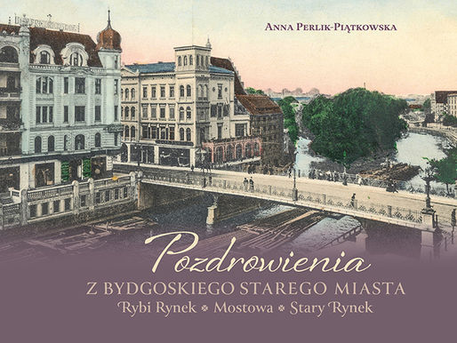 Fotograficzne „Pozdrowienia z bydgoskiego Starego Miasta”. Nowy album historyczny już w księgarniach