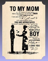 a poster that says to my mom for a woman to raise a man