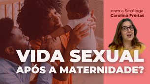 A vida sexual após a maternidade