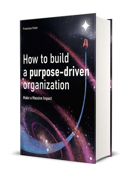 How to build a purpose-driven organizati