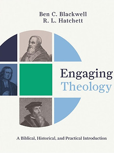 Book cover Engaging Theology by Ben C Blackwell and R L Hatchett Recommended reading by Echo Church NZ