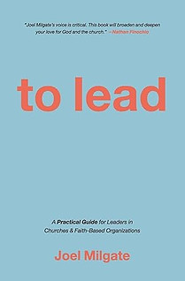 Book cover image of To Lead - A Practical Guide for Leaders in Churches and Faith-based Organizations by Christian author and pastor Joel Milgate, recommended reading by Echo Church New Zealand in Whakatane, Bay of Plenty