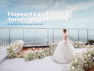 Tiệc cưới Vinpearl Landmark 81 Autograph Collection tại tòa nhà cao nhất Việt Nam