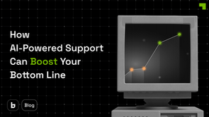 How AI-Powered Support Can Boost Your Bottom Line