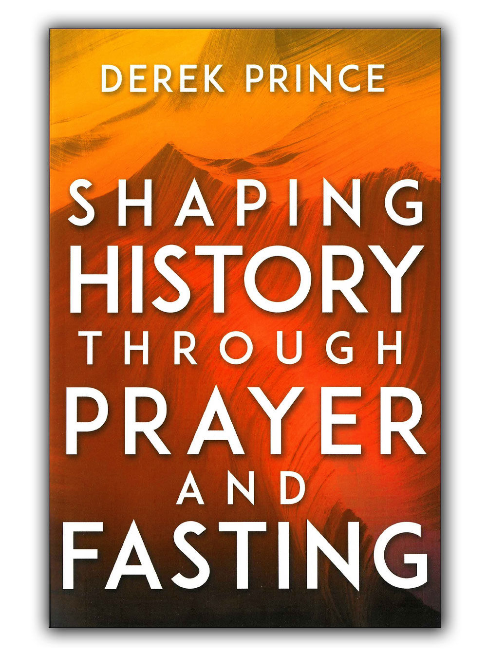 Shaping History Through Prayer and Fasting (Expanded)
