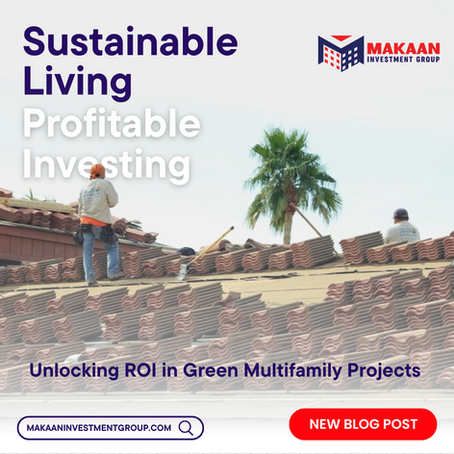 Sustainable Living, Profitable Investing: Unlocking ROI in Green Multifamily Projects