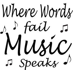 16x17 Where Words Fail Music Speaks