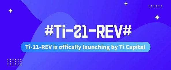 The 2021 asset management fund named Ti-21-REV is officially launched by Ti Capital.